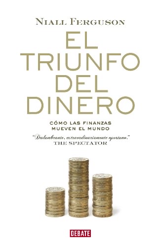 EL TRIUNFO DEL DINERO-Como las Finanzas Mueven el Mundo