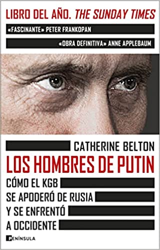 Los hombres de Putin: Cómo el KGB se apoderó de Rusia y se enfrentó a occidente