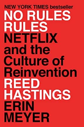 NO RULES RULES, NETFLIX AND THE CULTURE OF REINVENTION