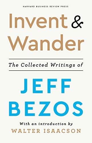 Invent and Wander: The Collected Writings of Jeff Bezos