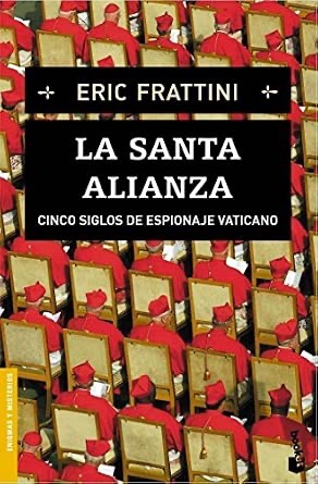 LA SANTA ALIANZA, CINCO SIGLOS DE ESPIONAJE VATICANO