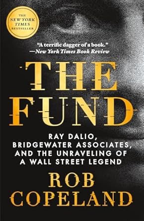 The Fund: Ray Dalio, Bridgewater Associates, and the Unraveling of a Wall Street Legend