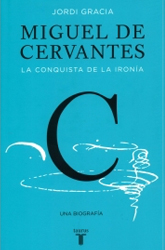 Miguel de Cervantes. la conquista de la ironía